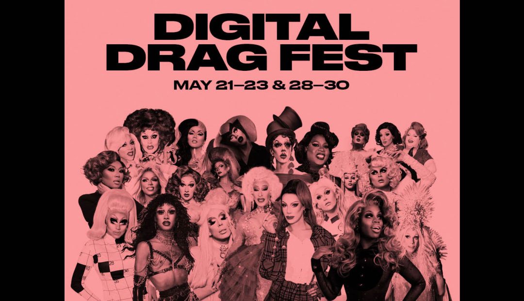 ‘Drag Race’ Queens to Perform at Digital Drag Festival